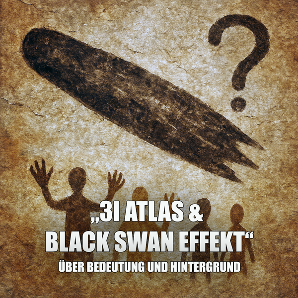 3I Atlas und der Black Swan Effekt