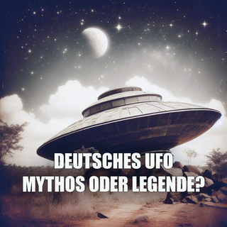 Deutsches UFO - Mythos und Legende